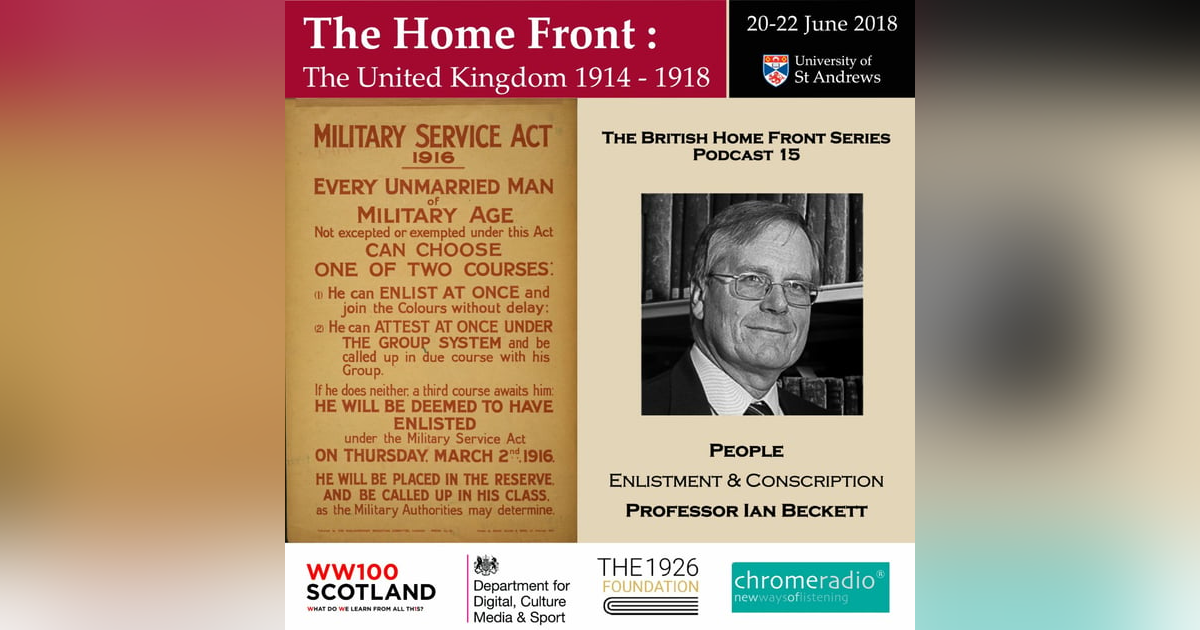 THE BRITISH HOME FRONT 15 | Enlistment and Conscription - Ian Beckett THE BRITISH HOME FRONT 15 | Enlistment and Conscription - Ian Beckett