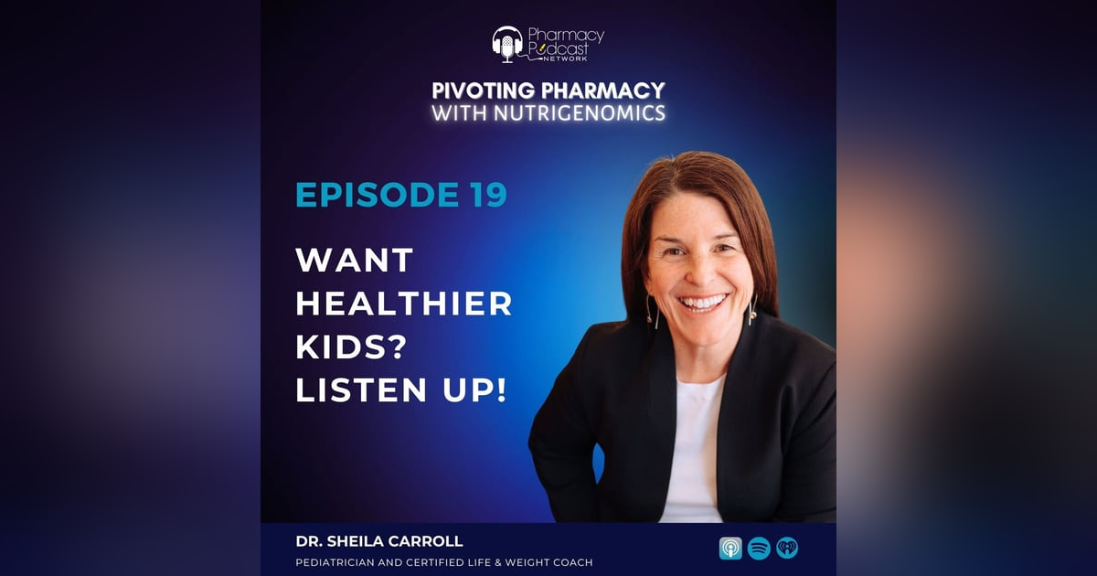 Want Healthier Kids: Listen up! with Dr. Sheila Carroll Want Healthier Kids: Listen up! with Dr. Sheila Carroll