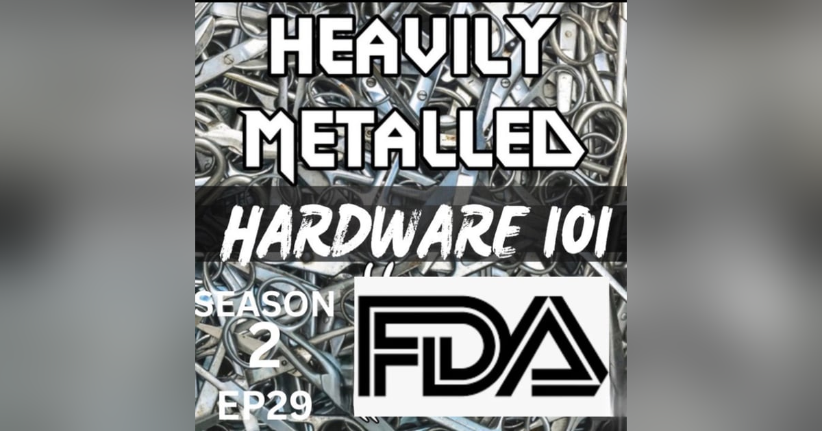 EP29 - Hardware 101 - Adverse Event Reporting, Implant Composition & Hardware Removal EP29 - Hardware 101 - Adverse Event Reporting, Implant Composition & Hardware Removal