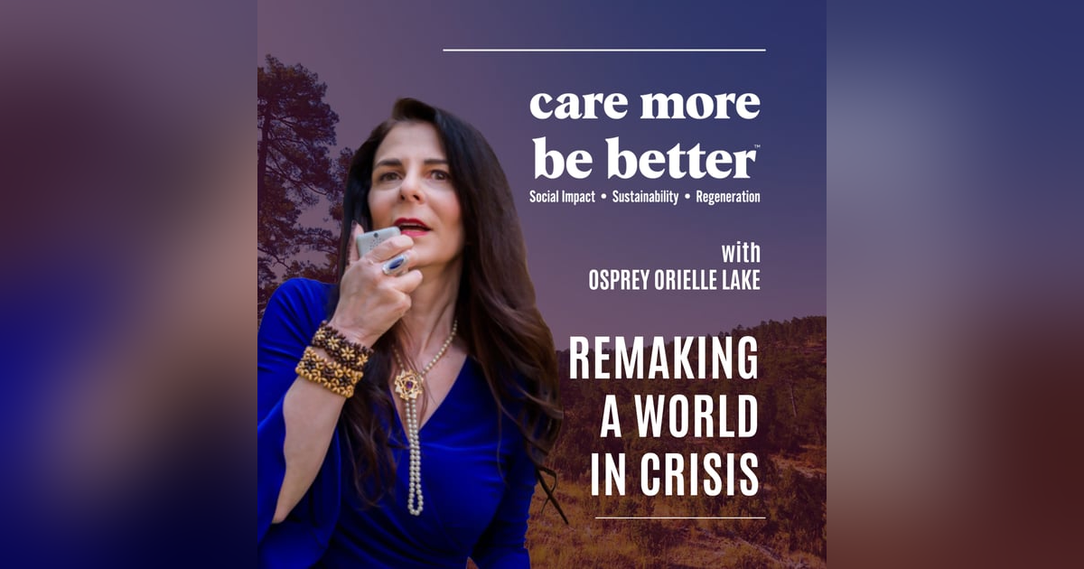 Remaking A World In Crisis With Osprey Orielle Lake Remaking A World In Crisis With Osprey Orielle Lake