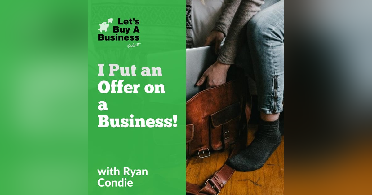 I Put an Offer on a Business! I Put an Offer on a Business!
