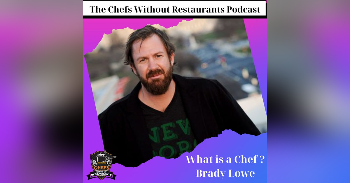 Chefs as Stewards of the Environment - What is a Chef with Brady Lowe Chefs as Stewards of the Environment - What is a Chef with Brady Lowe