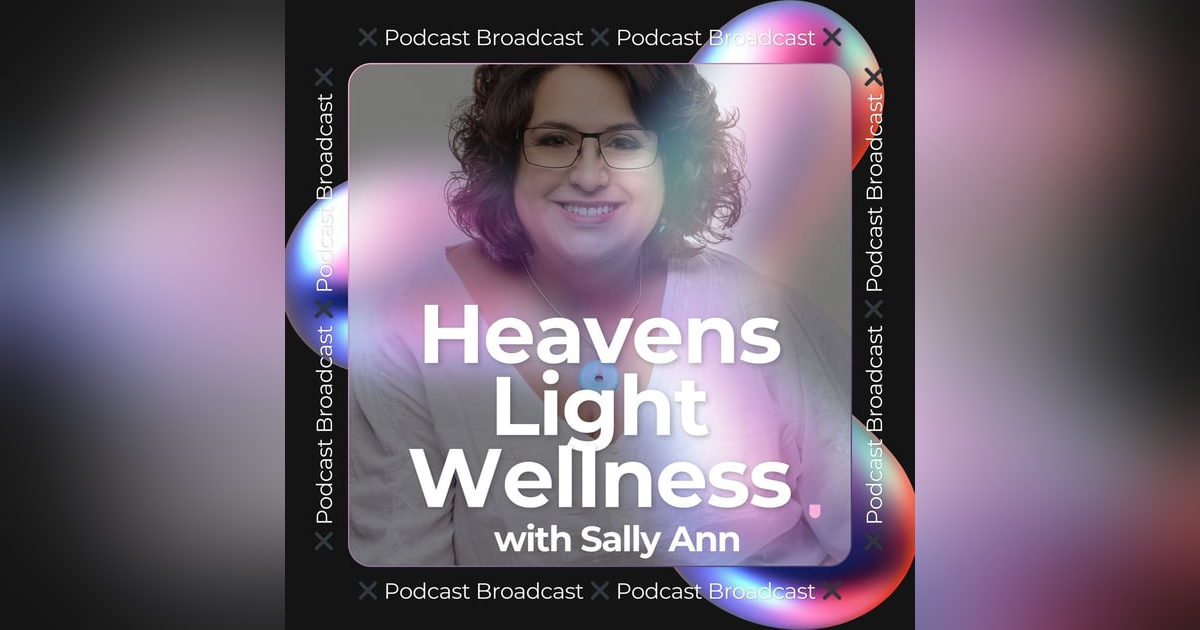 Heavens Light Wellness with SallyAnn Heavens Light Wellness with SallyAnn
