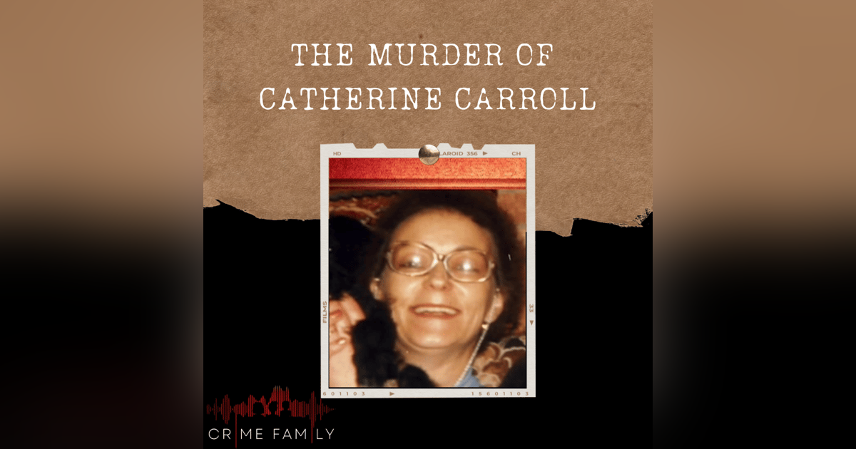 S04E15: THE MURDER OF CATHERINE CARROLL S04E15: THE MURDER OF CATHERINE CARROLL