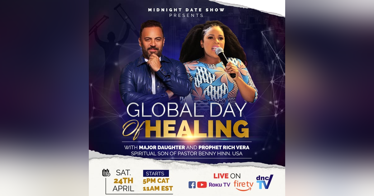Global Day Of Healing With Major Daughter And Prophet Rich Vera Global Day Of Healing With Major Daughter And Prophet Rich Vera