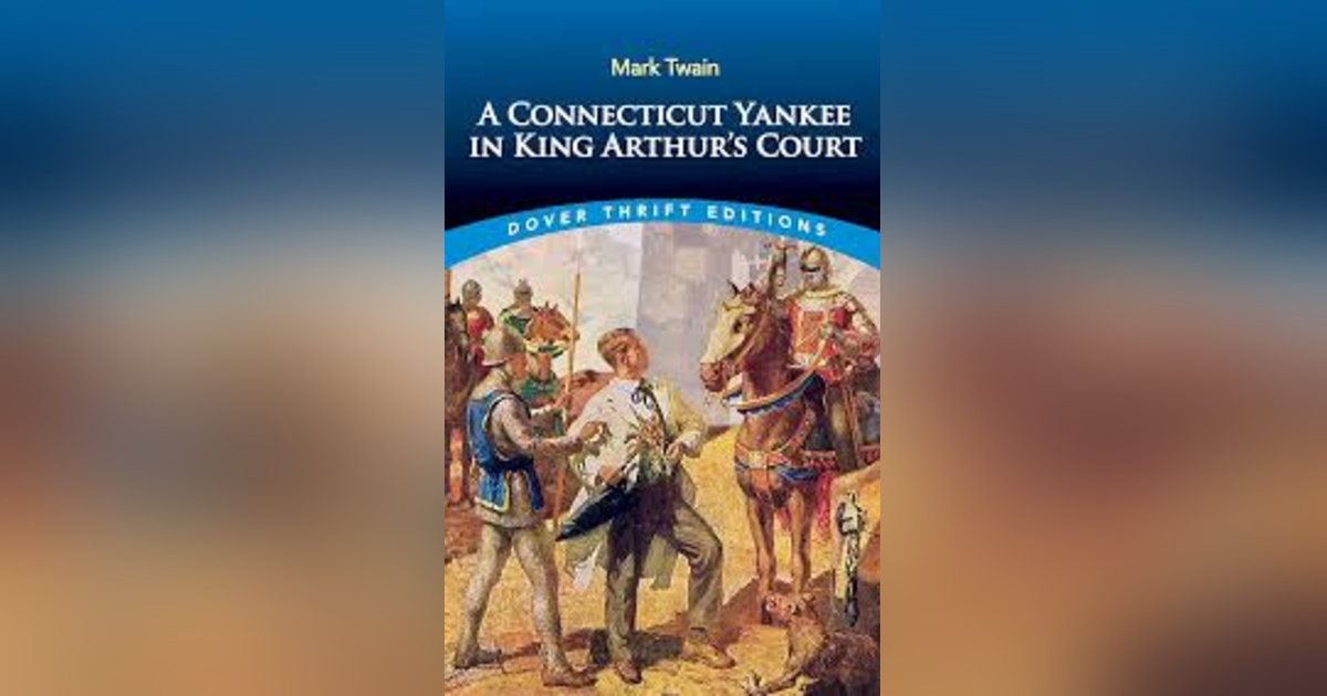 A CONNECTICUT YANKEE IN KING ARTHUR'S COURT (CHAPS 27-28) A CONNECTICUT YANKEE IN KING ARTHUR'S COURT (CHAPS 27-28)