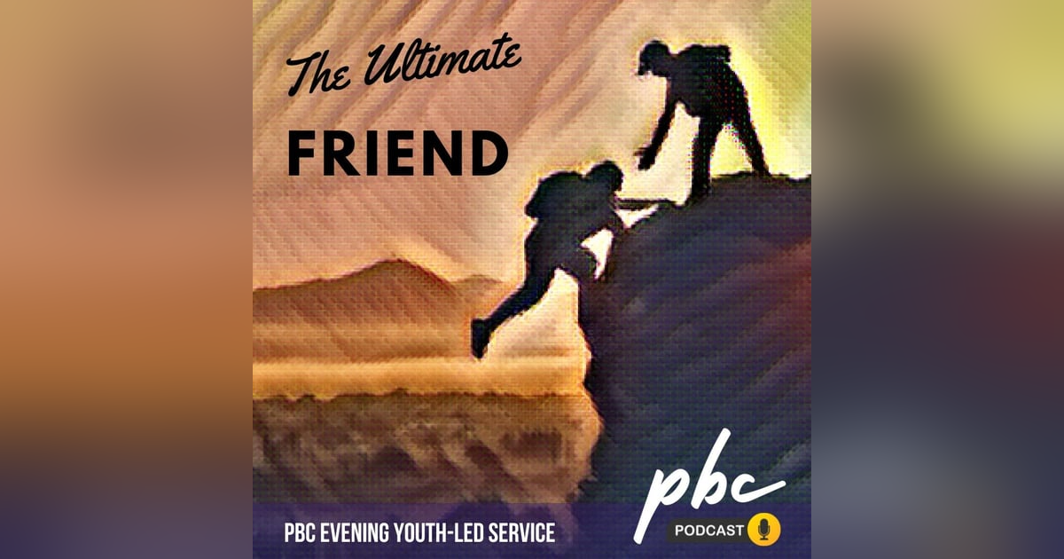 Youth-Led Service: The Ultimate Friend Youth-Led Service: The Ultimate Friend