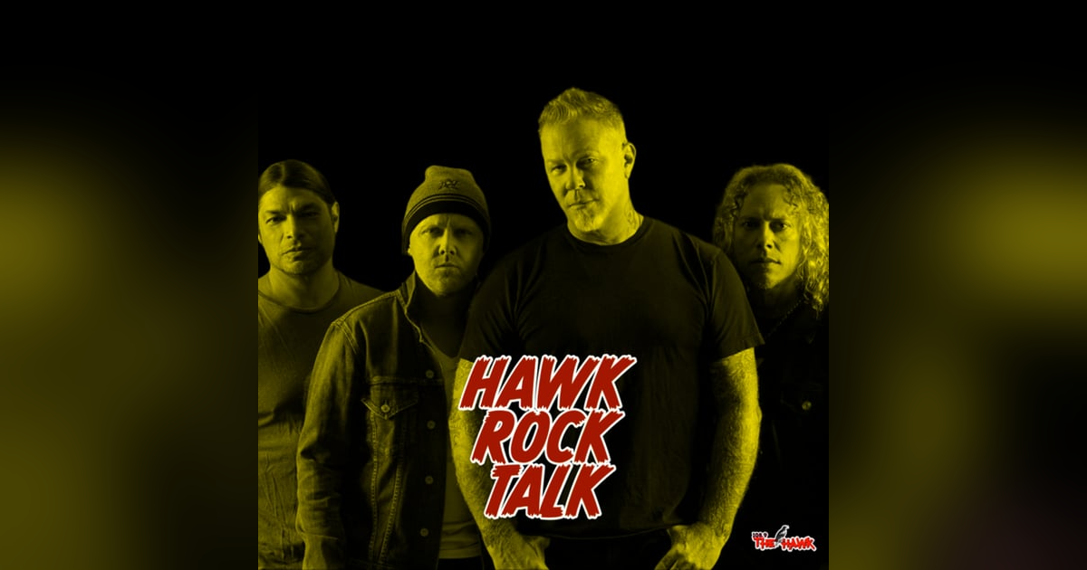 HAWK ROCK TALK - METALLICA HAWK ROCK TALK - METALLICA