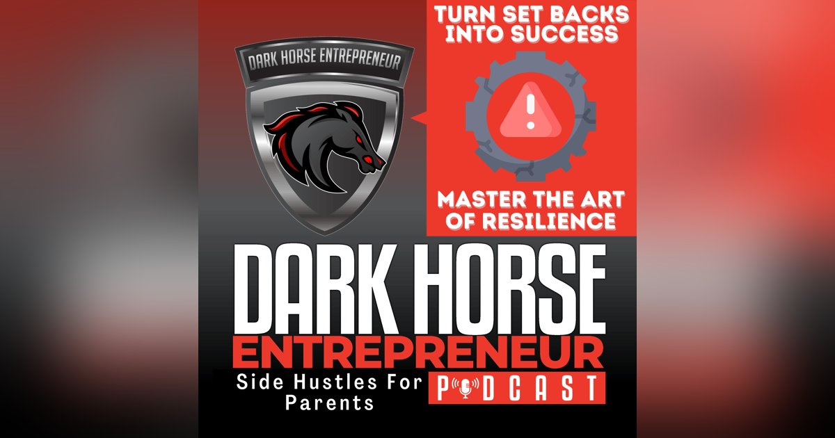 EP 467 Turn Side Hustle Setbacks into Success: Mastering the Art of Resilience EP 467 Turn Side Hustle Setbacks into Success: Mastering the Art of Resilience