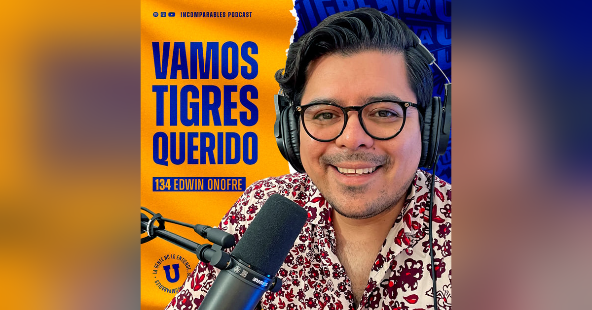 134 | Vamos Tigres querido | Edwin Onofre 134 | Vamos Tigres querido | Edwin Onofre