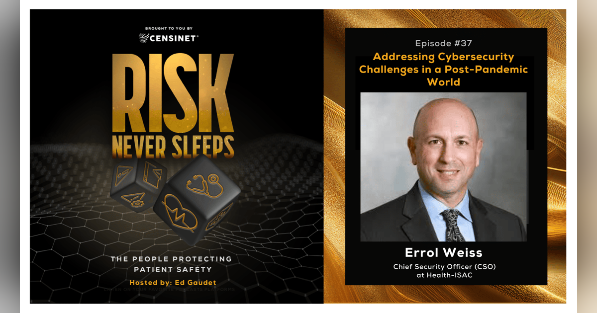 Episode #37: Addressing Cybersecurity Challenges in a Post-Pandemic World, with Errol Weiss, Chief Security Officer (CSO) at Health-ISAC Episode #37: Addressing Cybersecurity Challenges in a Post-Pandemic World, with Errol Weiss, Chief Security Officer (CSO) at Health-ISAC