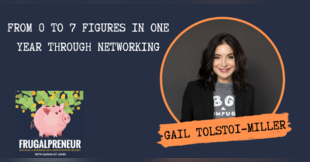 From 0 to 7 Figures Through Networking In 1 Year with Gail Tolstoi-Miller From 0 to 7 Figures Through Networking In 1 Year with Gail Tolstoi-Miller