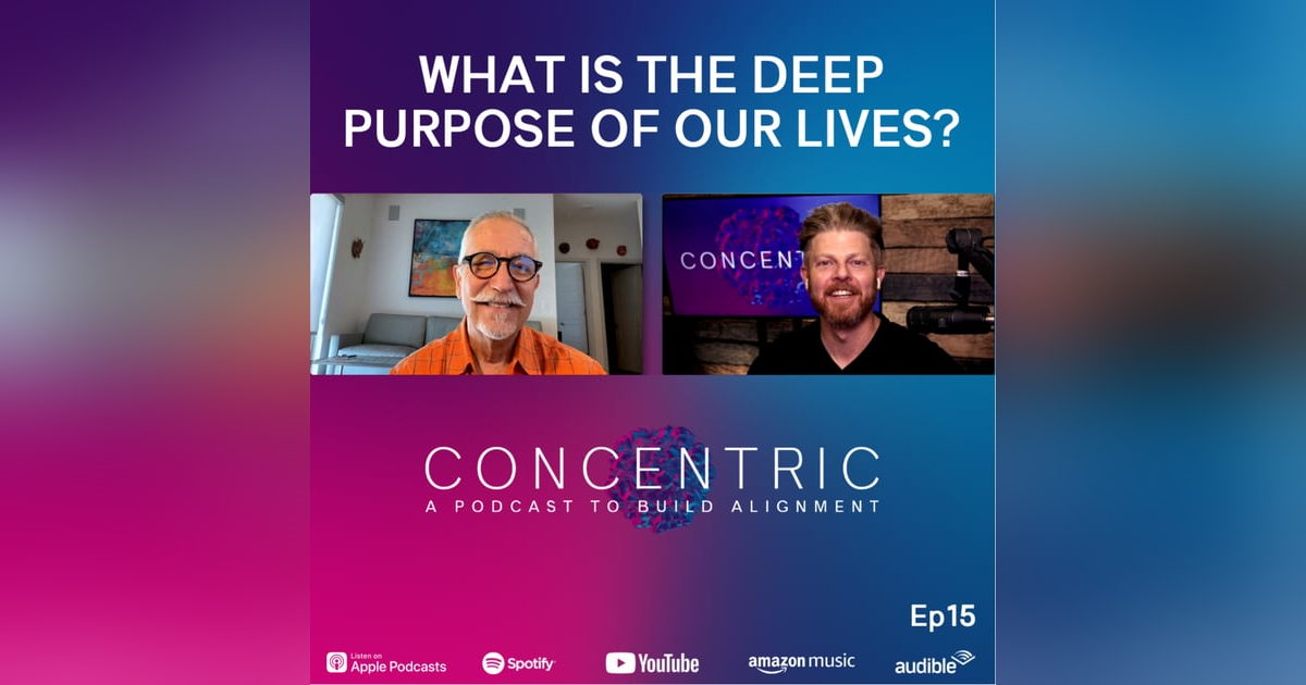 Ep15 Discovering the Deep Purpose of Our Lives Ep15 Discovering the Deep Purpose of Our Lives
