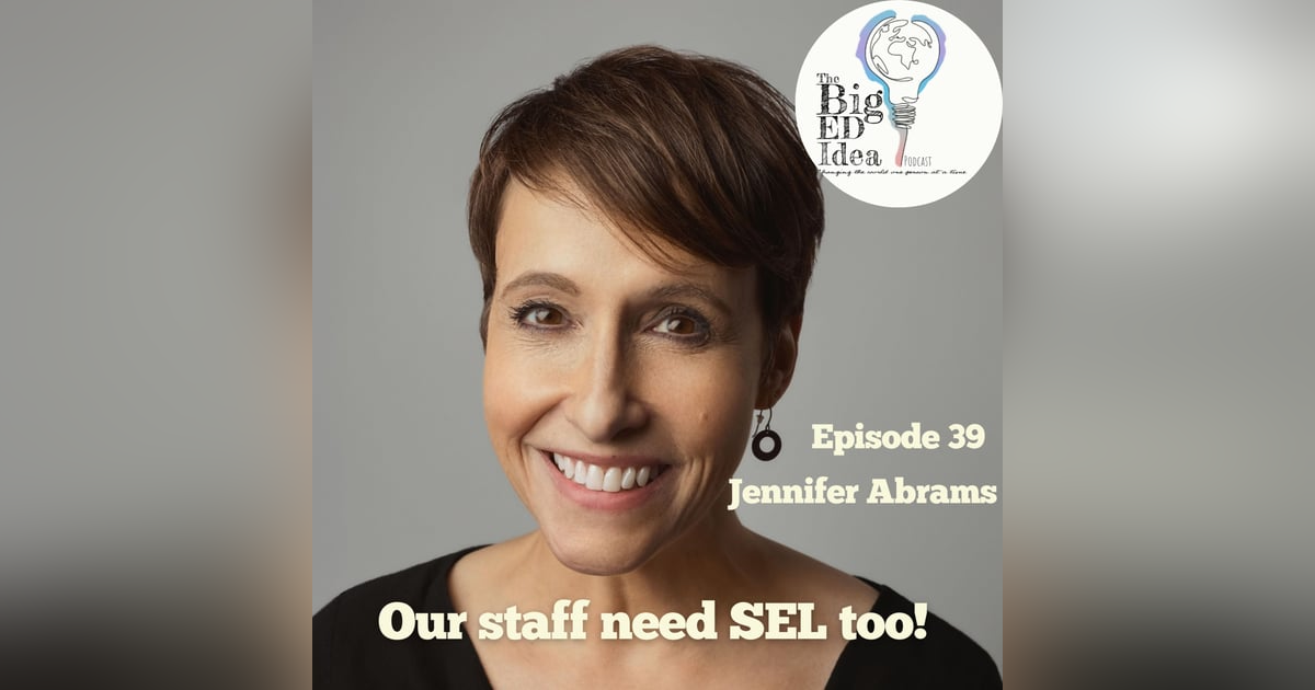 Episode 39: Jennifer Abrams. Our staff need SEL too! Episode 39: Jennifer Abrams. Our staff need SEL too!