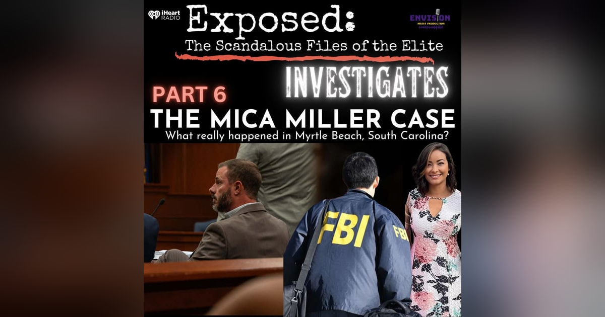 Exposed: Investigates | The Mica Miller Case Part 6 Exposed: Investigates | The Mica Miller Case Part 6