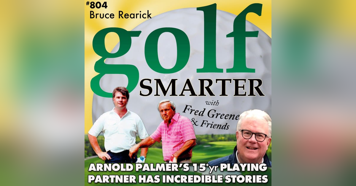 Arnold Palmer’s 15+yr Playing Partner, Bruce Rearick, Shares Incredible Stories Arnold Palmer’s 15+yr Playing Partner, Bruce Rearick, Shares Incredible Stories