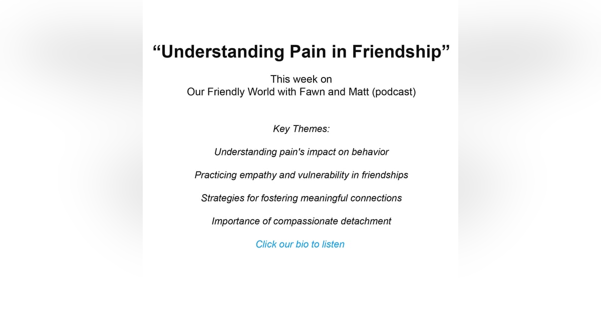 Understanding Pain in Friendship Understanding Pain in Friendship