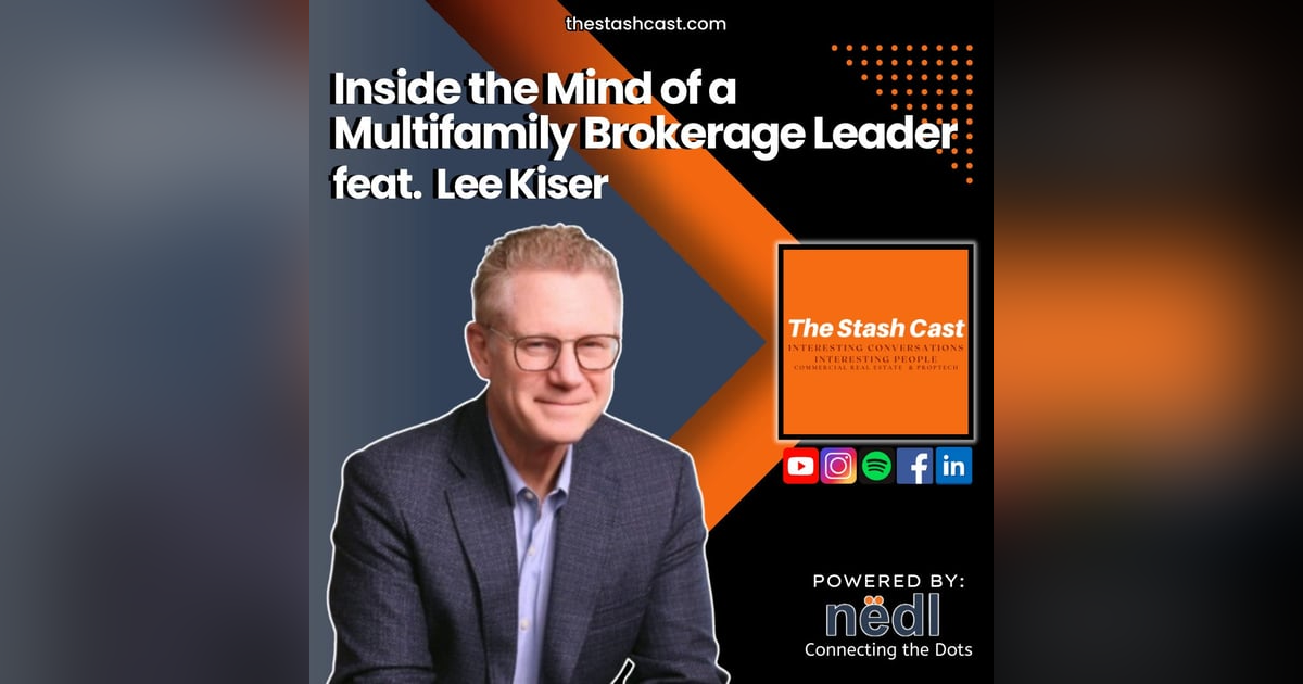 S2 EP 15: Inside the Mind of a Multifamily Brokerage Leader | The Stash Cast feat. Lee Kiser S2 EP 15: Inside the Mind of a Multifamily Brokerage Leader | The Stash Cast feat. Lee Kiser