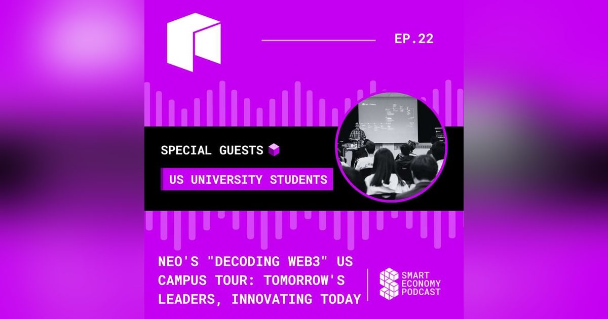 S1E22 - Neo's "Decoding Web3" US Campus Tour: Tomorrow's Leaders, Innovating Today S1E22 - Neo's "Decoding Web3" US Campus Tour: Tomorrow's Leaders, Innovating Today