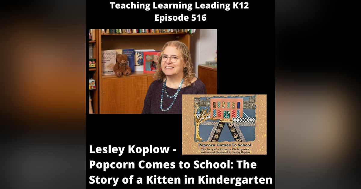 Lesley Koplow - Popcorn Comes to School: The Story of a Kitten in Kindergarten - 516 Lesley Koplow - Popcorn Comes to School: The Story of a Kitten in Kindergarten - 516