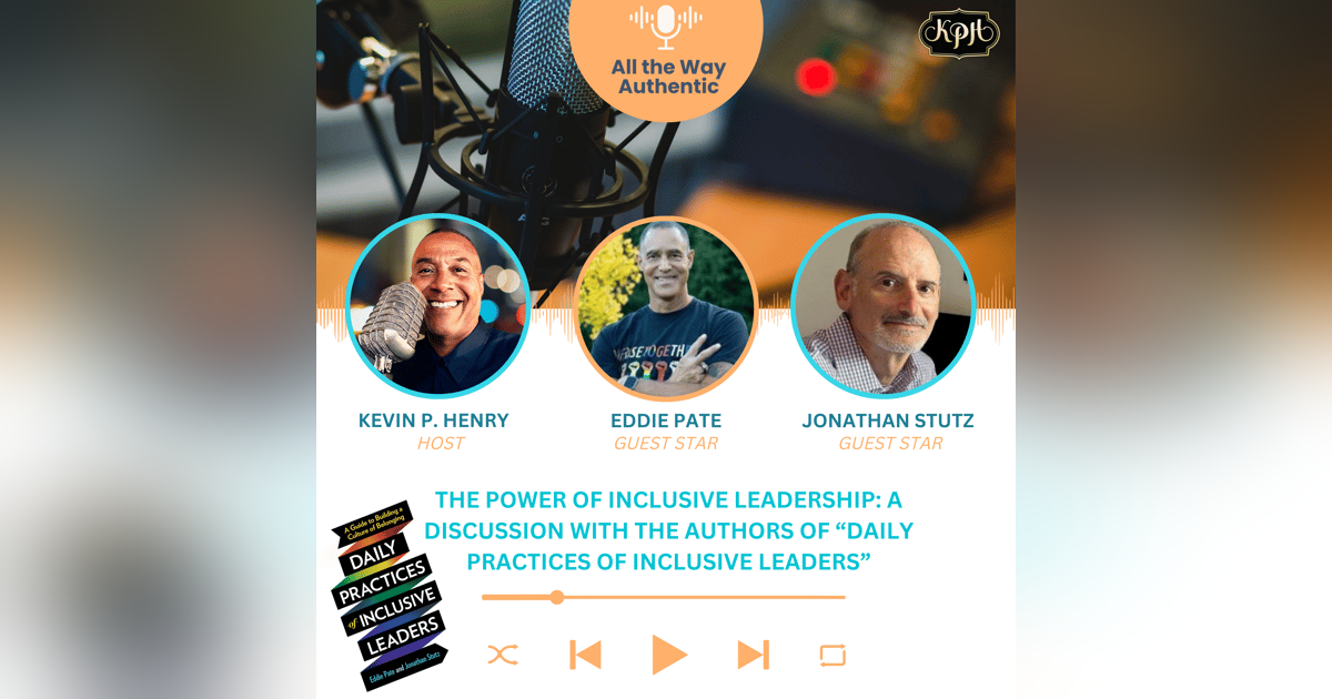 The Power of Inclusive Leadership: A Discussion with the Authors of "Daily Practices of Inclusive Leaders" The Power of Inclusive Leadership: A Discussion with the Authors of "Daily Practices of Inclusive Leaders"