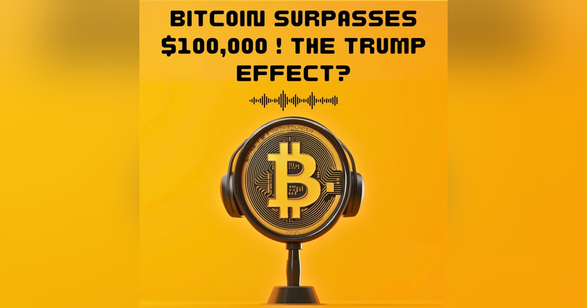 #29. Bitcoin surpasses $100,000 ! THE TRUMP EFFECT? #29. Bitcoin surpasses $100,000 ! THE TRUMP EFFECT?