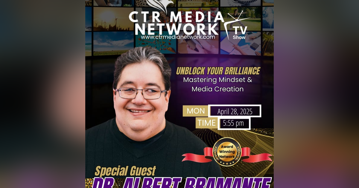 Ep 311- Unblock Your Brilliance: Mastering Mindset & Media Creation with Dr. Albert Bramante Ep 311- Unblock Your Brilliance: Mastering Mindset & Media Creation with Dr. Albert Bramante