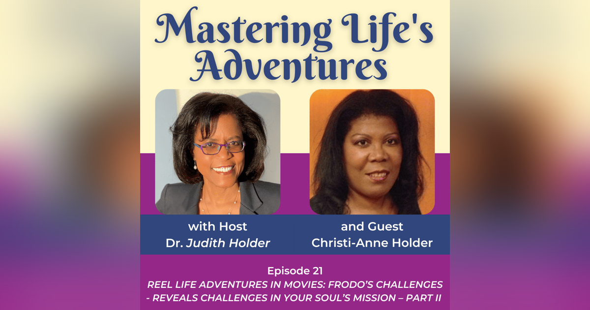 REEL Life Adventures in Movies: Frodo’s Challenges - Reveals Challenges in Your Soul’s Mission – Part II with Guest Chrisit Anne Holder, LMBT | EP 021 REEL Life Adventures in Movies: Frodo’s Challenges - Reveals Challenges in Your Soul’s Mission – Part II with Guest Chrisit Anne Holder, LMBT | EP 021