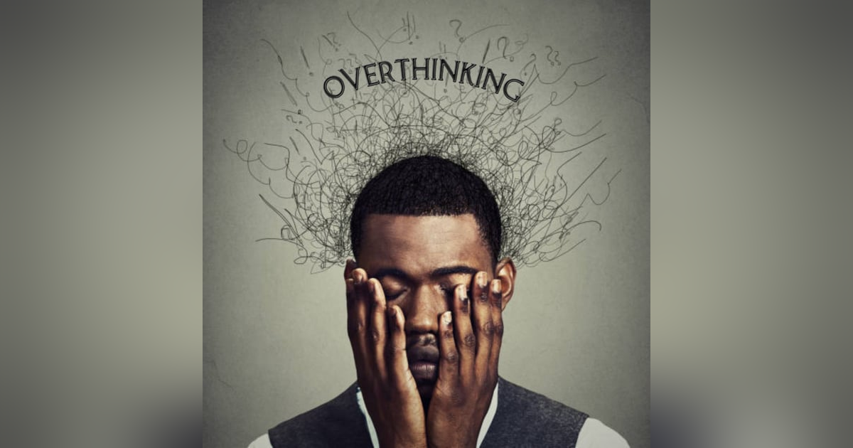 STOP OVERTHINKING STOP OVERTHINKING