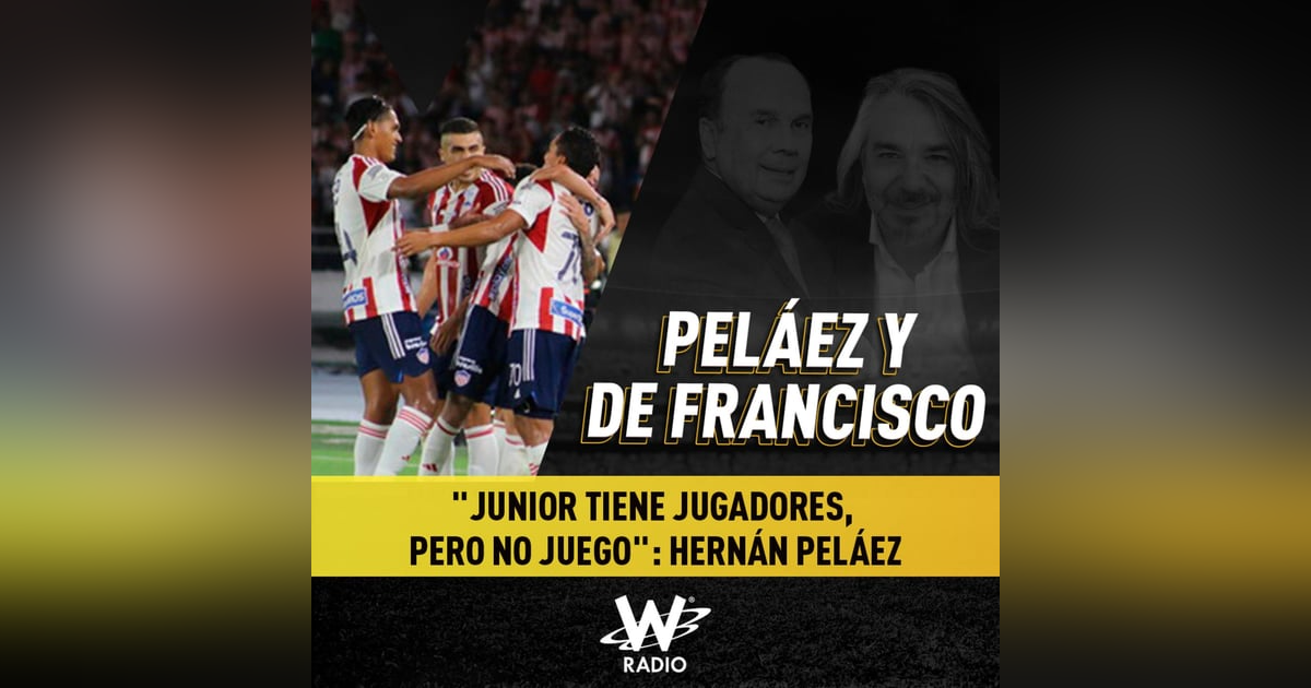 "Junior tiene jugadores, pero no juego": Hernán Peláez "Junior tiene jugadores, pero no juego": Hernán Peláez