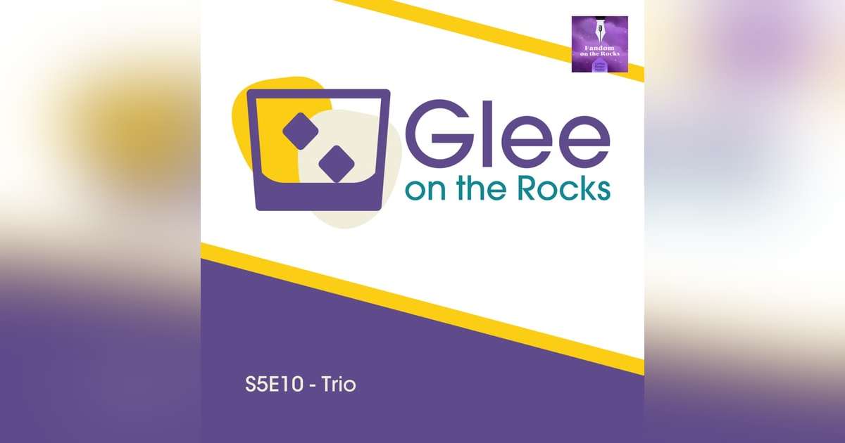 Glee on the Rocks: S5E10 - Gleeo Glee on the Rocks: S5E10 - Gleeo