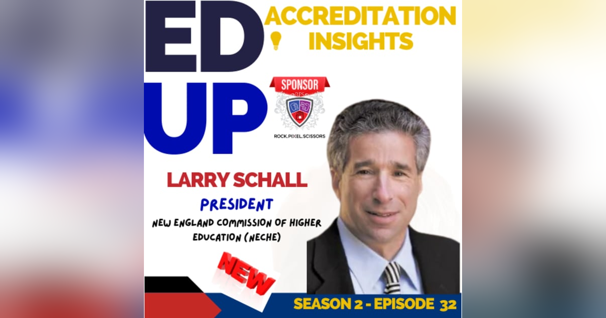 32. Accreditation Leadership and Institutional Transformation: A Conversation with Dr. R. Lawrence Schall 32. Accreditation Leadership and Institutional Transformation: A Conversation with Dr. R. Lawrence Schall