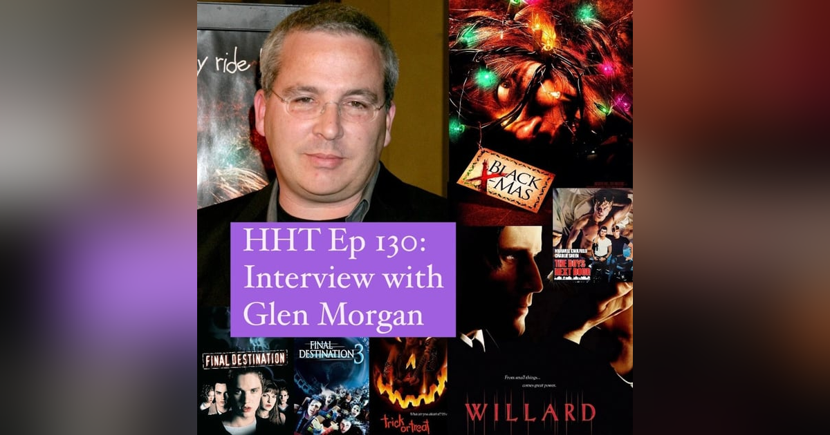 Ep 130: Interview w/Glen Morgan, Writer/Director of "Black Christmas" (2006) & "Willard" (2003), and Horror/Sci-Fi Writer & Producer Ep 130: Interview w/Glen Morgan, Writer/Director of "Black Christmas" (2006) & "Willard" (2003), and Horror/Sci-Fi Writer & Producer