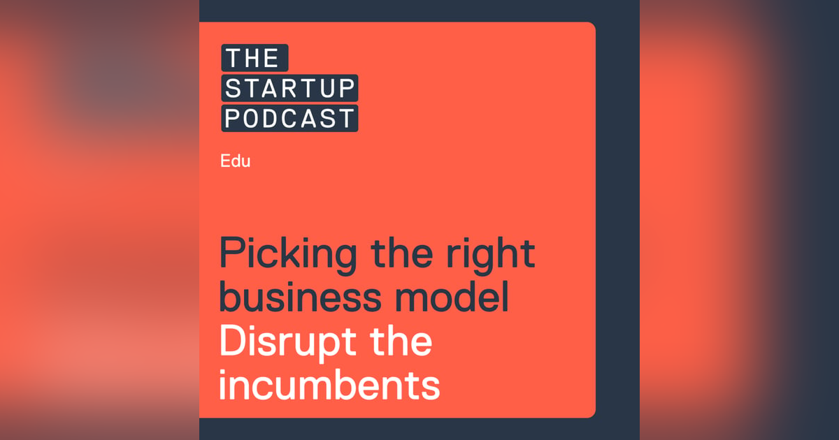 Edu: Picking the Right Business Model - Don't Prop up the Industry you Should be Disrupting Edu: Picking the Right Business Model - Don't Prop up the Industry you Should be Disrupting