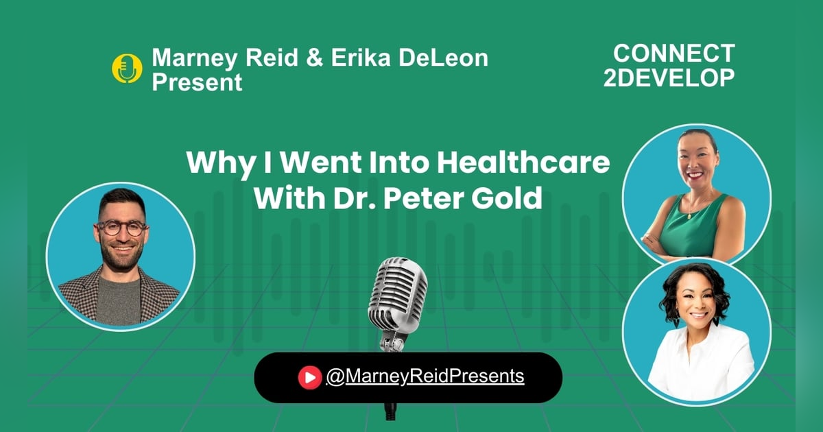 Why I Went Into Healthcare With Dr. Peter Gold, Marney Reid and Erika DeLeon Why I Went Into Healthcare With Dr. Peter Gold, Marney Reid and Erika DeLeon