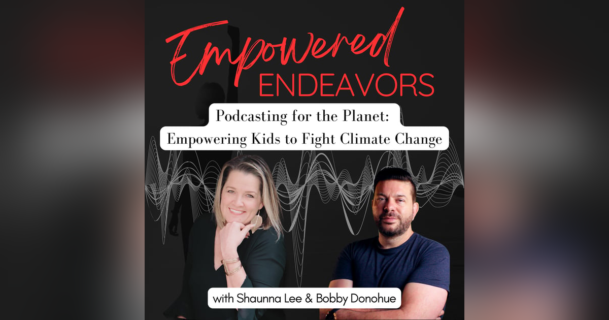 Podcasting for the Planet: Empowering Kids to Fight Climate Change with Bobby Donohue Podcasting for the Planet: Empowering Kids to Fight Climate Change with Bobby Donohue