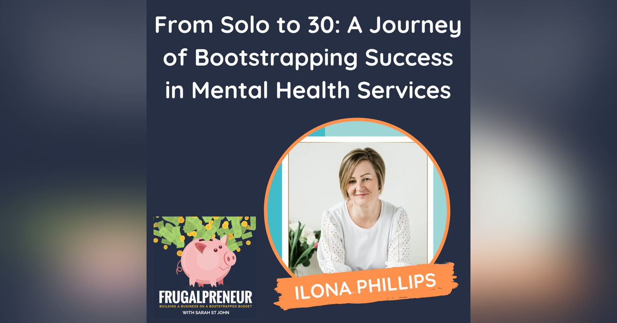 From Solo to 30: A Journey of Bootstrapping Success in Mental Health Services (with Ilona Phillips) From Solo to 30: A Journey of Bootstrapping Success in Mental Health Services (with Ilona Phillips)