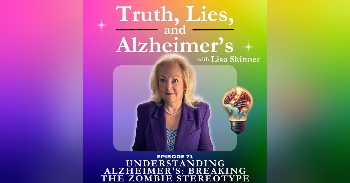 Understanding Alzheimer's: Breaking the Zombie Stereotype Understanding Alzheimer's: Breaking the Zombie Stereotype