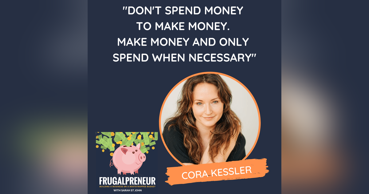 "Don't Spend Money to Make Money. Make Money and Only Spend When Necessary" (with Cora Kessler) "Don't Spend Money to Make Money. Make Money and Only Spend When Necessary" (with Cora Kessler)