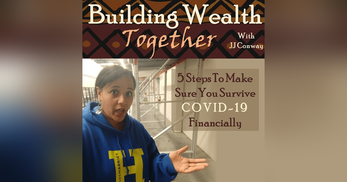 Episode 47: Wealth-Building Wednesday - How to Survive COVID-19 Financially Episode 47: Wealth-Building Wednesday - How to Survive COVID-19 Financially