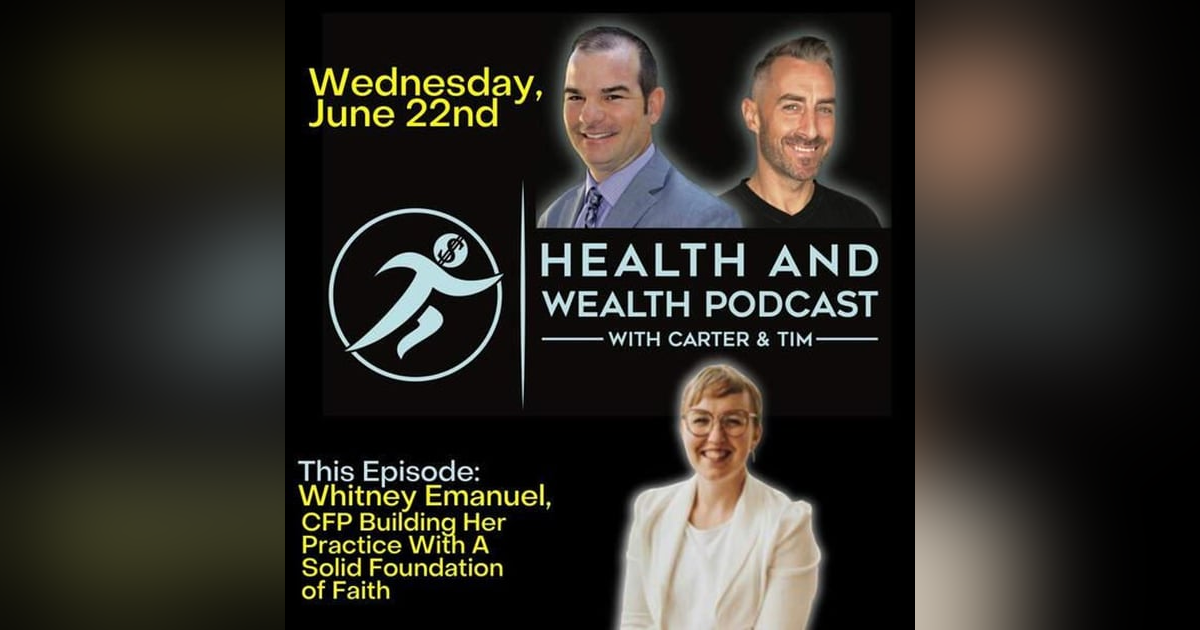 Carter Wilcoxson, Whitney Emanuel, CFP Building Her Practice With A Solid Foundation of Faith Carter Wilcoxson, Whitney Emanuel, CFP Building Her Practice With A Solid Foundation of Faith