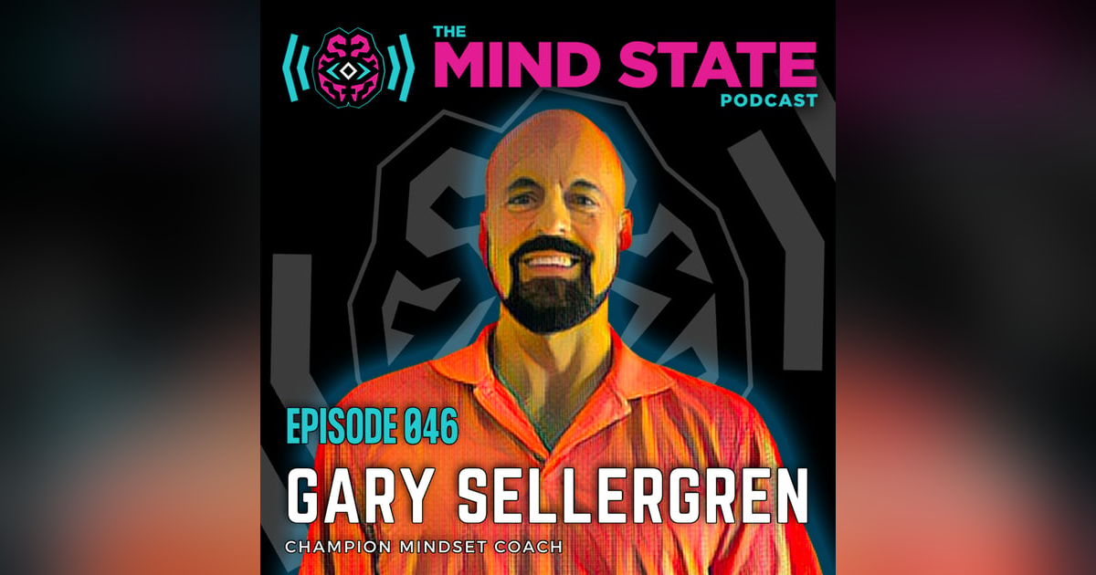046 - Gary Sellergren on Building a Champion Mindset 046 - Gary Sellergren on Building a Champion Mindset
