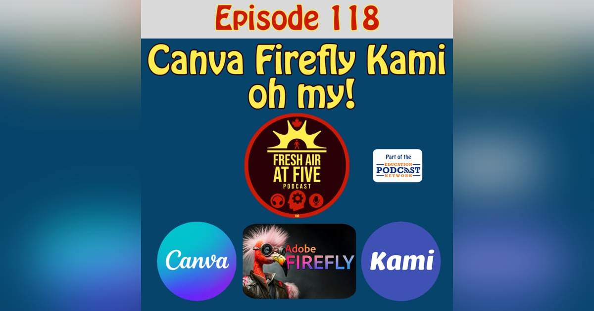 Canva, Firefly, Kami, OH MY! - FAAF 118 Canva, Firefly, Kami, OH MY! - FAAF 118