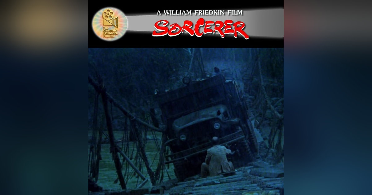 Sorcerer (1977) - William Friedkin - Cinematic Flashback Podcast Sorcerer (1977) - William Friedkin - Cinematic Flashback Podcast