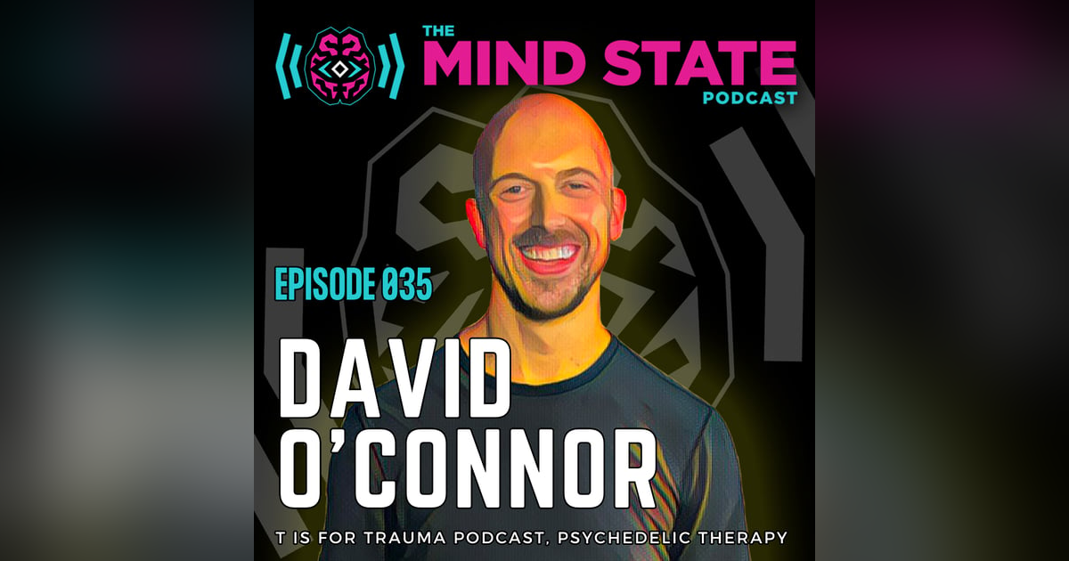 035 - David O'Connor on MDMA Assisted Therapy 035 - David O'Connor on MDMA Assisted Therapy