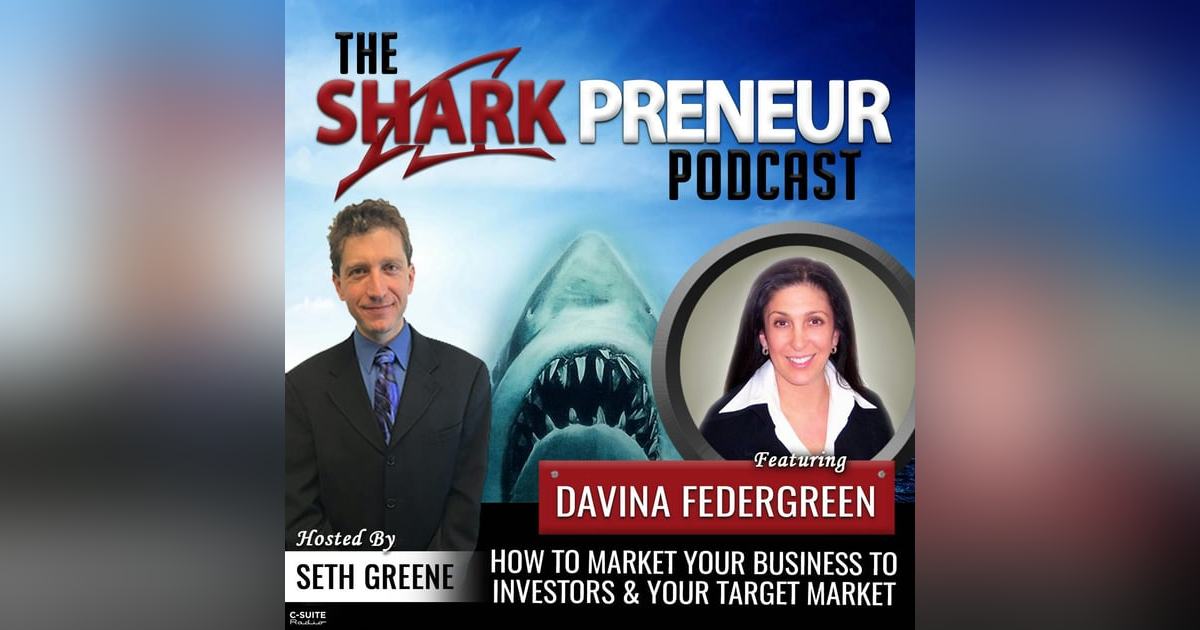 708: How to Market Your Business to Investors and Your Target Market with Davina Federgreen 708: How to Market Your Business to Investors and Your Target Market with Davina Federgreen