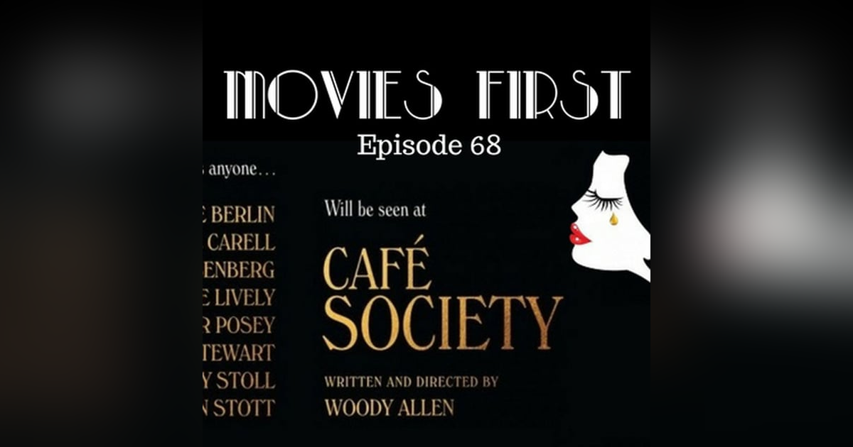 70: Cafe Society - Movies First with Alex First & Chris Coleman Episode 68 70: Cafe Society - Movies First with Alex First & Chris Coleman Episode 68