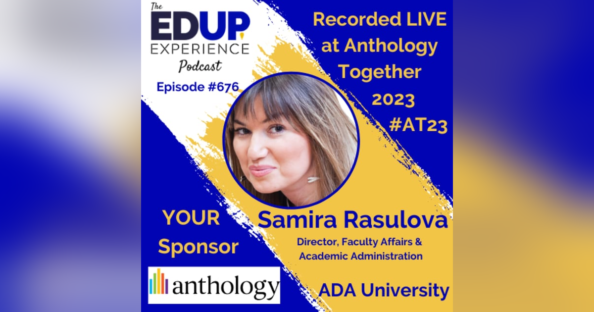 676: LIVE from Anthology Together 2023 #AT23 - with Samira Rasulova, Director, Faculty Affairs & Academic Administration at ADA University 676: LIVE from Anthology Together 2023 #AT23 - with Samira Rasulova, Director, Faculty Affairs & Academic Administration at ADA University