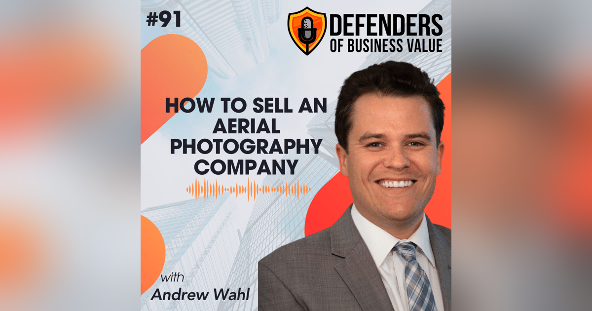 EP 91: How to Sell an Aerial Photography Company with Andrew Wahl EP 91: How to Sell an Aerial Photography Company with Andrew Wahl