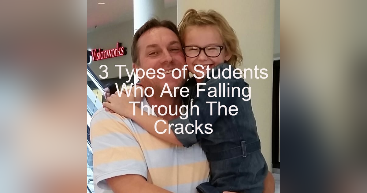 3 Types of Students Who Are Falling Through The Cracks 3 Types of Students Who Are Falling Through The Cracks
